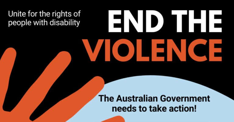 Text reads: "End the violence. Unite for the rights of people with disability. The Australian Government needs to take action!" There is a graphic of orange fingers reaching across from the left. The background is black and powder blue.