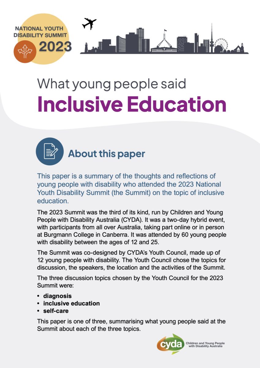 A PDF cover with the logo for the National Youth Disability Summit 2023 featuring an orange icon with three diverging paths. Next to this is a Canberra city skyline with a plane flying over it. Under this is the title "What young people said: Inclusive Education" Below this is text under the heading "About the this paper" with the CYDA logo at the bottom of the page.