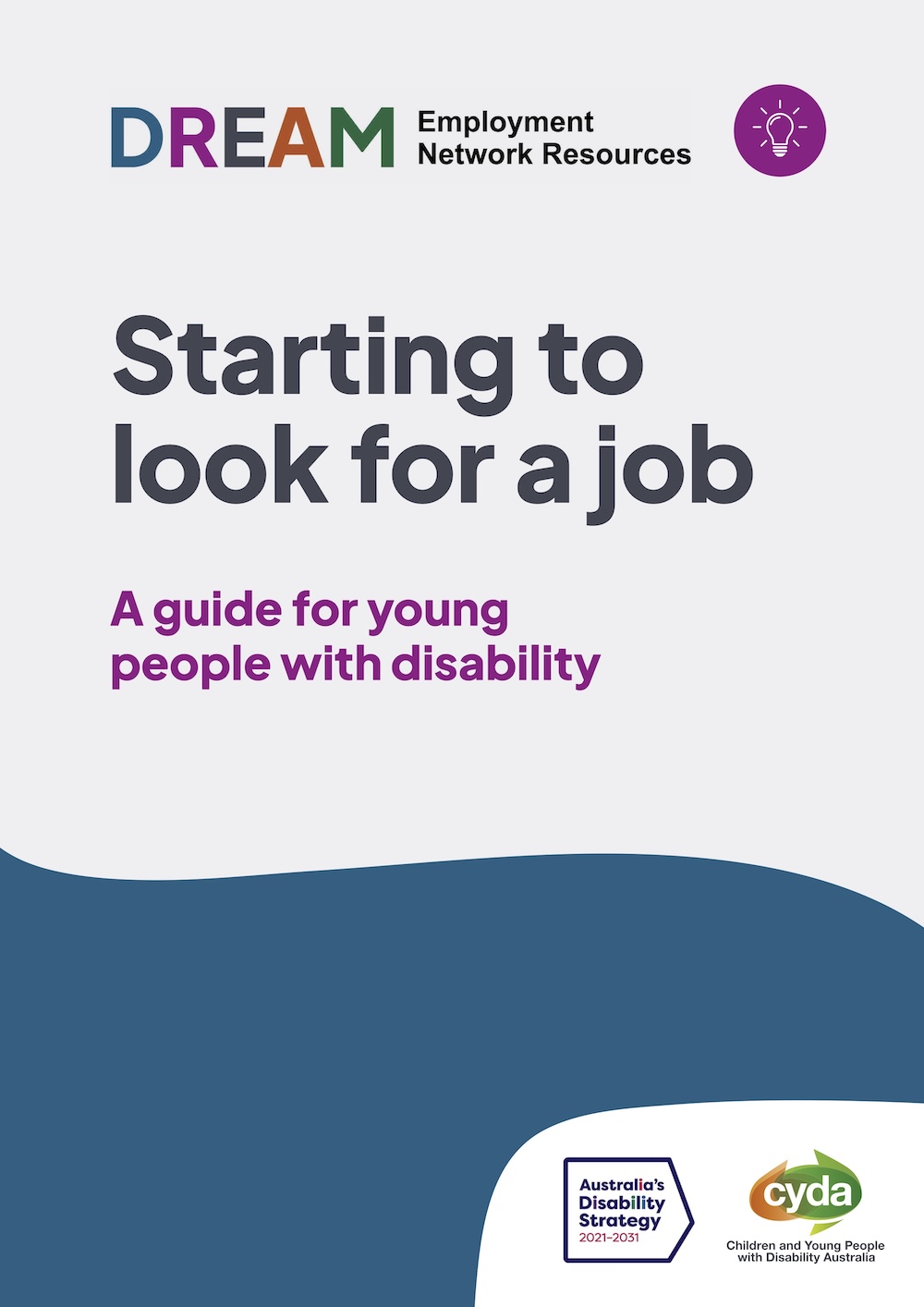 PDF Cover titled "Starting to look for a job, a guide for young people with disability" with the logo for the DREAM Employment Network with a purple lightbulb graphic up the top, and the logos for the Australian Disability Strategy and CYDA down the bottom.