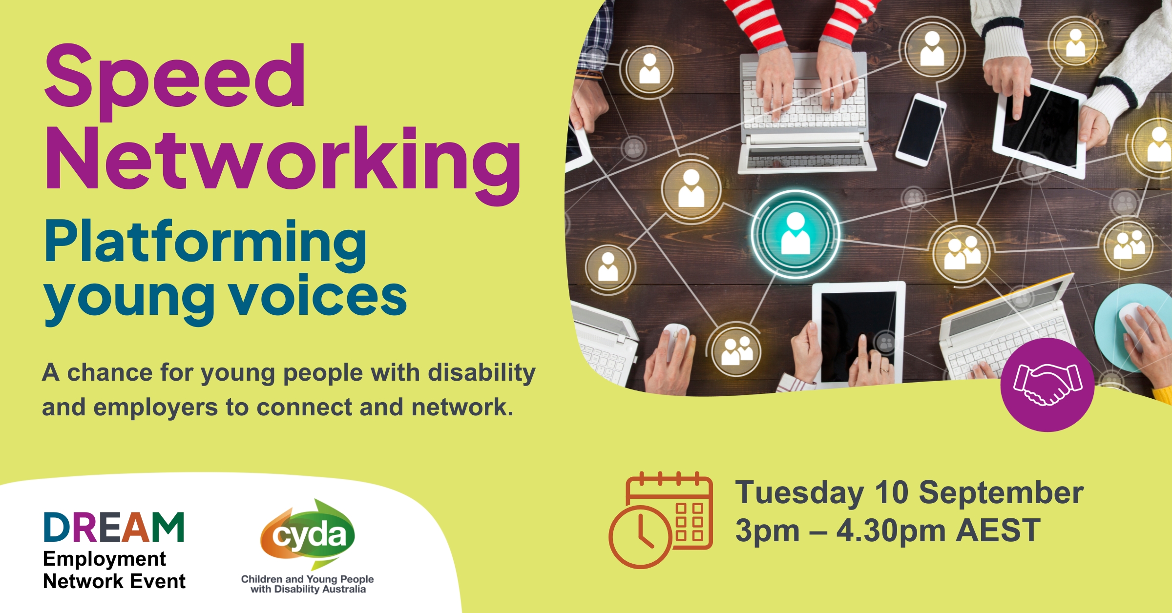 Text on a bright green background reads: "Speed networking, platforming young voices. A chance for young people with disability and employers to connect and network. Tuesday 10 September, 3pm – 4.30pm AEST." Below are the logos for the DREAM Employment Network and CYDA. To the right is a photograph of hands at computers and mobile devices around a wood table, taken from above, overlaid with a graphic of people in circles, networked together with connecting lines.
