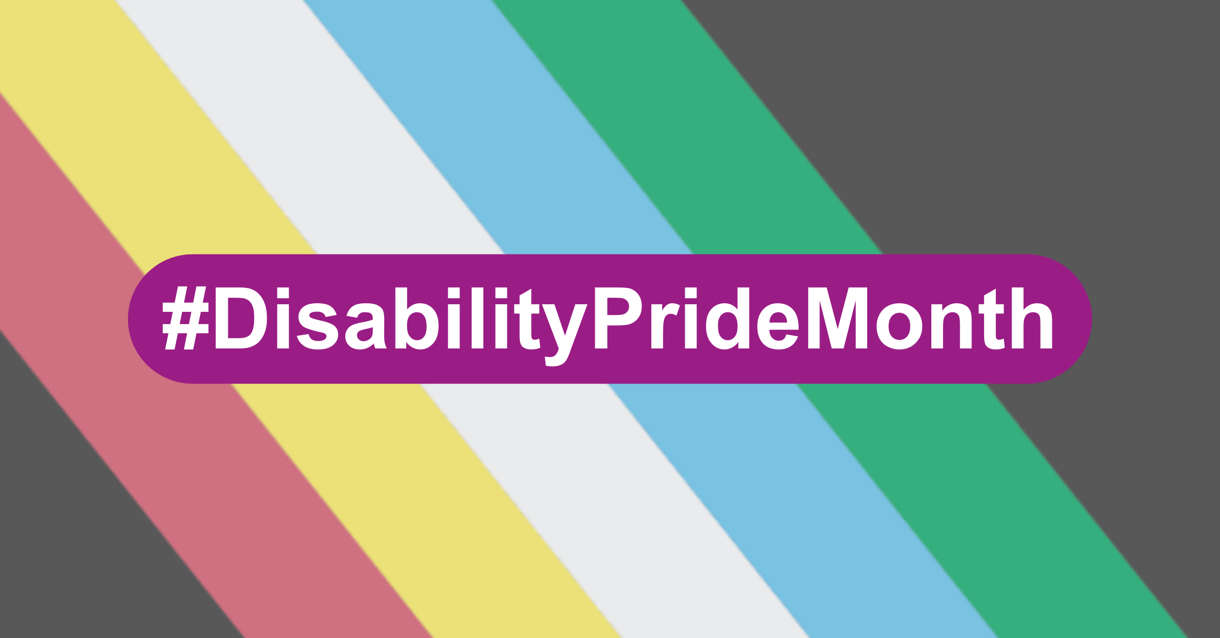 White text on a purple background reads: "#DisabilityPrideMonth". Behind this sits the red, yellow, white, blue, and green Disability Pride flag.