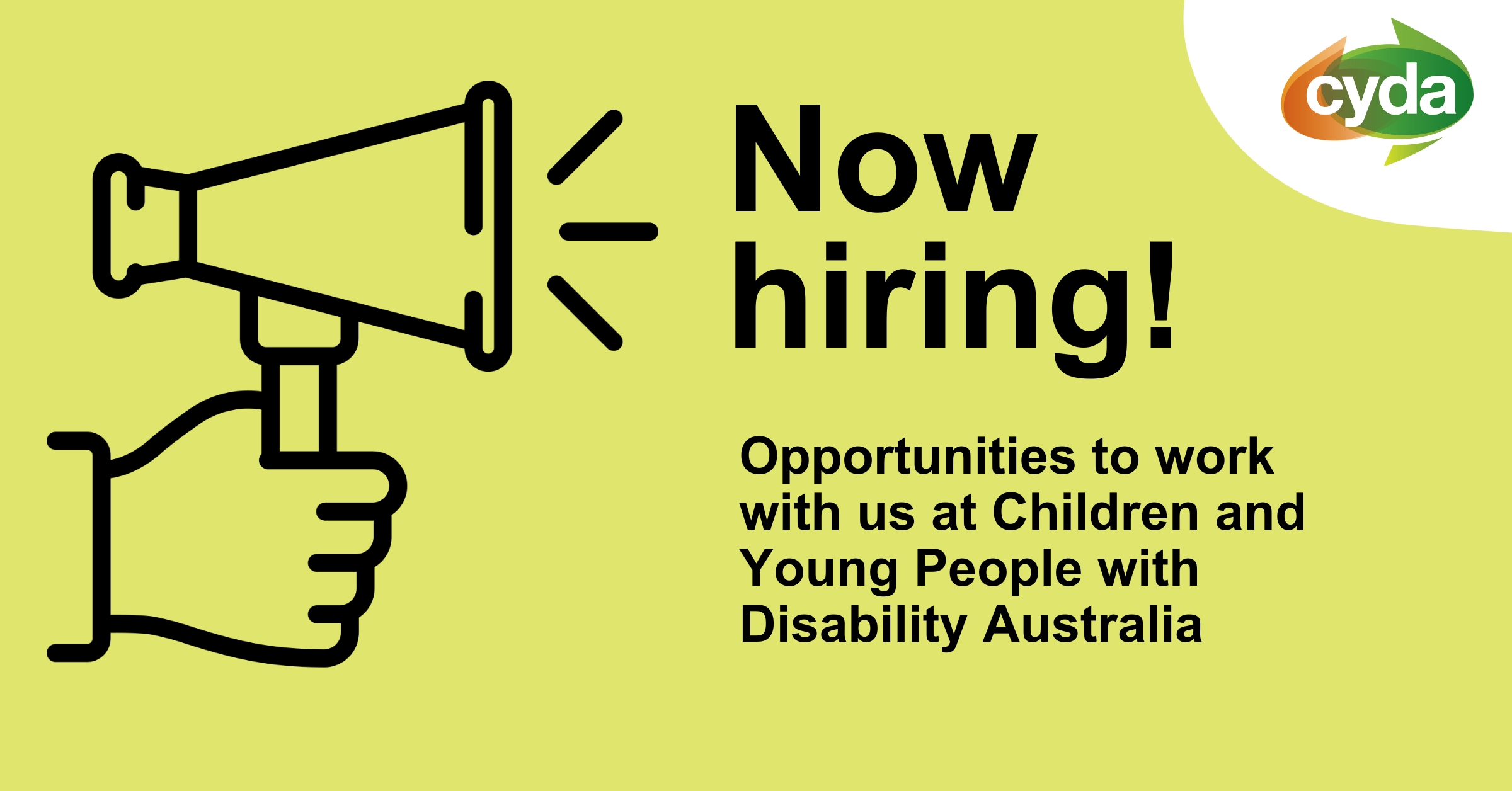 A megaphone on a green background with text reading "Now hiring! Opportunities to work with us at Children and Young People with Disability Australia." The CYDA logo, orange and green overlapping speech bubble in the shape of Australia, sits top-right.