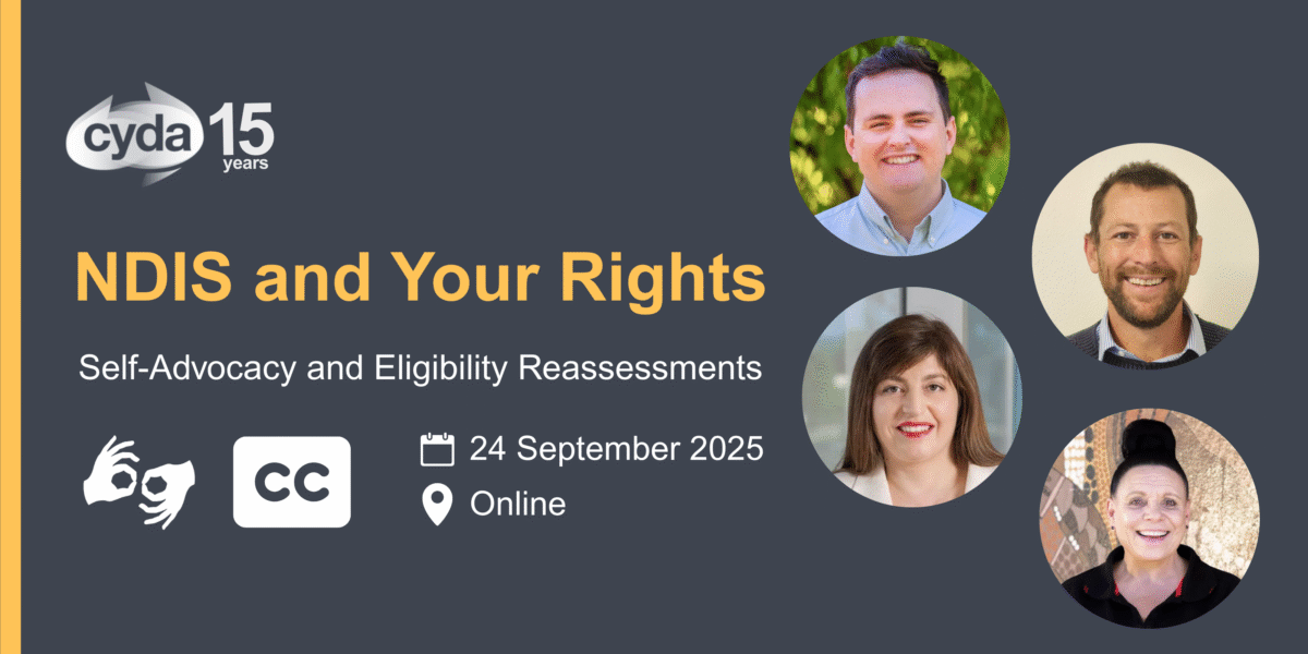 NDIS and Your Rights, self-advocacy and eligibility reassessments. Date: 24 September 2025. Location: Online. Auslan interpreted and captioned.