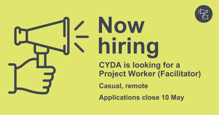 Dark grey text on a light green background reads: "Now hiring. CYDA is looking for a Project Worker (Facilitator). Casual, remote. Applications close 10 May." A simple graphic of a hand holding a megaphone sits to the left.
